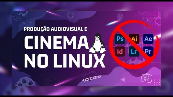 Audiovisual no Linux: Ferramentas poderosas para quem está migrando para o pinguim em 2025